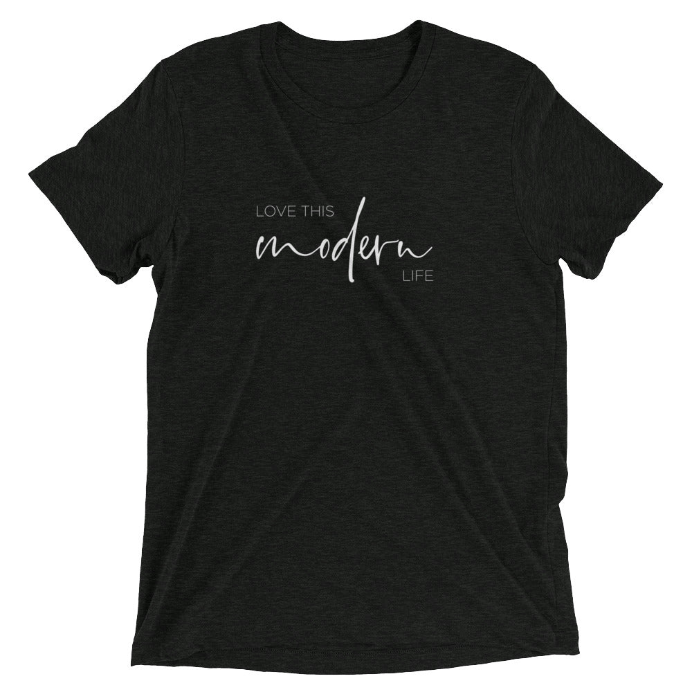 Love This Modern Life T-Shirt
