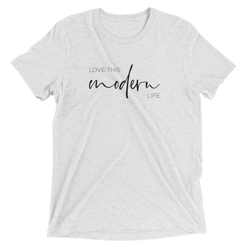 Love This Modern Life T-Shirt
